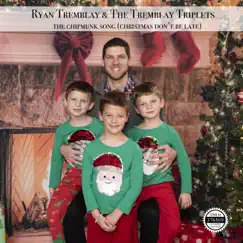 The Chipmunk Song (Christmas Don't Be Late) - Single by Ryan Tremblay & The Tremblay Triplets album reviews, ratings, credits