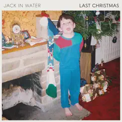 Last Christmas (feat. The Last Dinosaur) - Single by Jack in Water album reviews, ratings, credits