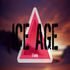Ice Age (feat. 3 Family) Song Lyrics