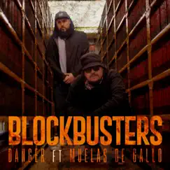 Blockbusters (feat. Muelas de Gallo) - Single by Danger album reviews, ratings, credits