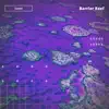 Barrier Reef - Single album lyrics, reviews, download