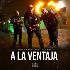 A La Ventaja (feat. El Uniko) [Radio Edit] - Single by Eddy K & Richy Rich album reviews, ratings, credits