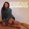 Freak (Like Everybody Else) - Single album lyrics, reviews, download