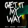 Get It My Way - Single (feat. Kid Carrillo & Ian Icee) - Single album lyrics, reviews, download