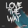 Love the Way - Single album lyrics, reviews, download