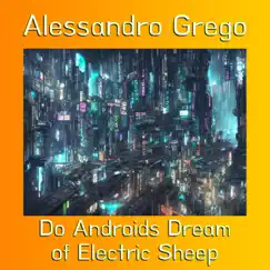 Do Androids Dream of Electric Sheep - Single by Alessandro Grego album reviews, ratings, credits