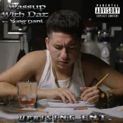 Wassup With Dat - Single by Yung Dani album reviews, ratings, credits