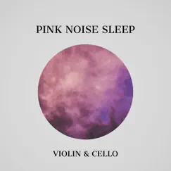 Pink Noise Violin & Cello - Sandcastles Song Lyrics