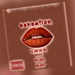 Sensation (feat. Who Dat!?, BLAZER & Kiid Alert) - Single by All Of U$ album reviews, ratings, credits