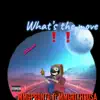 Whats the Move (feat. MMGRIXHSOSA) - Single album lyrics, reviews, download