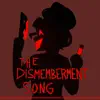 The Dismemberment Song - Single album lyrics, reviews, download