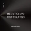 Meditative Motivation 10 - Single album lyrics, reviews, download