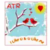 I Like U & U Like Me - Single album lyrics, reviews, download