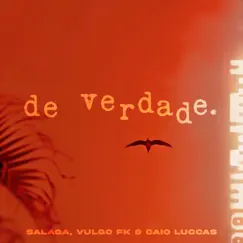 De Verdade (feat. OTRAFITTA) - Single by Salaga, Vulgo FK & Caio Luccas album reviews, ratings, credits