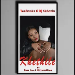 Khethile (feat. Buzz Inc., KG_Something) - Single by Teebanks & Dj Skhatla album reviews, ratings, credits