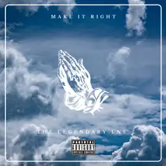 Make It Right - Single by The Legendary LNS album reviews, ratings, credits