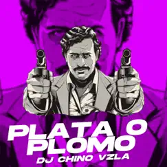 Plata o Plomo - Single by Dj Chino Vzla album reviews, ratings, credits