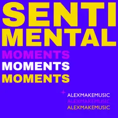 Sentimental Moments - Single by Alex Makemusic album reviews, ratings, credits