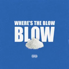 Where's the Blow? Song Lyrics