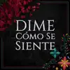 Dime Cómo Se Siente - Single album lyrics, reviews, download