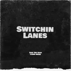 Switchin Lanes (feat. YXNG RØSE) Song Lyrics