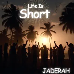Life Is Short - Single by Jaderah album reviews, ratings, credits