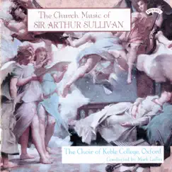 The Church Music of Sir Arthur Sullivan by Choir of Keble College, Oxford & Mark Laflin album reviews, ratings, credits