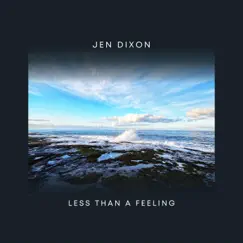 Less Than a Feeling - EP by Jen Dixon album reviews, ratings, credits