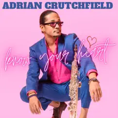 Know Your Heart - Single by Adrian Crutchfield album reviews, ratings, credits