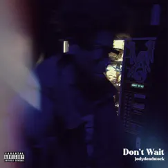 Don't Wait - Single by Jodydeadstock album reviews, ratings, credits