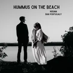 Hummus on the Beach (feat. Shai Portugaly) - Single by Husam album reviews, ratings, credits