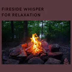Fireside Whisper for Relaxation by Campfire & Fireplace, Fire Sounds For Sleep & Campfire FX album reviews, ratings, credits