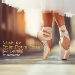 Music for Ballet Pointe Class (All Levels) by Søren Bebe album reviews, ratings, credits