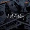 Aint Folding (feat. dxno!) - Single album lyrics, reviews, download