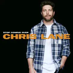 Stop Coming Over - Single by Chris Lane album reviews, ratings, credits