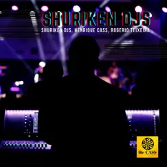 Shuriken DJs - Single by Shuriken DJs, Henrique Cass & Rogério Teixeira album reviews, ratings, credits