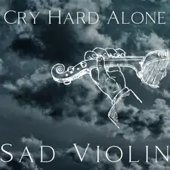 Cry Hard Alone Song Lyrics