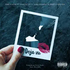 Deja Vu (feat. Alejo Medina, Liam Paulo & Pierina Mattos) Song Lyrics