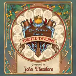 The Seeker's Guide to Twisted Taverns (Original Soundtrack) by John Theodore album reviews, ratings, credits