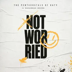 Not Worried - Single (feat. Savannah McKee) - Single by The Pentecostals of Katy album reviews, ratings, credits