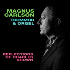Reflections of Charles Brown (feat. Trummor & Orgel) - Single by Magnus Carlson album reviews, ratings, credits