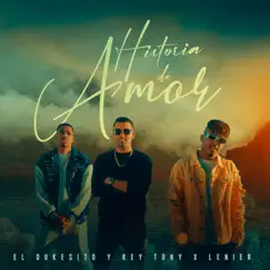 Historia de Amor - Single by El Dukesito, Rey Tony & Lenier album reviews, ratings, credits