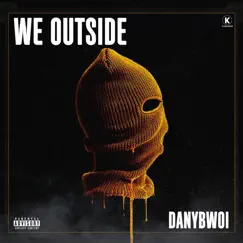 We Outside - Single by Danybwoi album reviews, ratings, credits