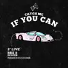 Catch Me If You Can (feat. Deuces) - Single album lyrics, reviews, download