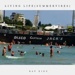 Living Life (Summer Vibes 2) - Single by Rap King album reviews, ratings, credits