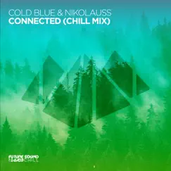 Connected (Chill Mix) - Single by Cold Blue & Nikolauss album reviews, ratings, credits