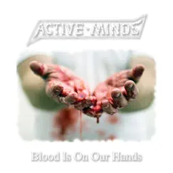 Blood Is On Our Hands - EP by Active Minds album reviews, ratings, credits
