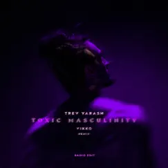 Toxic Masculinity (Remix) [Radio Edit] - Single [feat. Vikko] - Single by TREV YARASH album reviews, ratings, credits