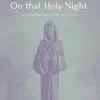 On That Holy Night - EP album lyrics, reviews, download