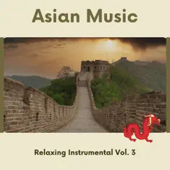 Relaxing Instrumental Asian Music Vol. 3 by Chinese Ambient, Serenity Calls & Ambient 11 album reviews, ratings, credits